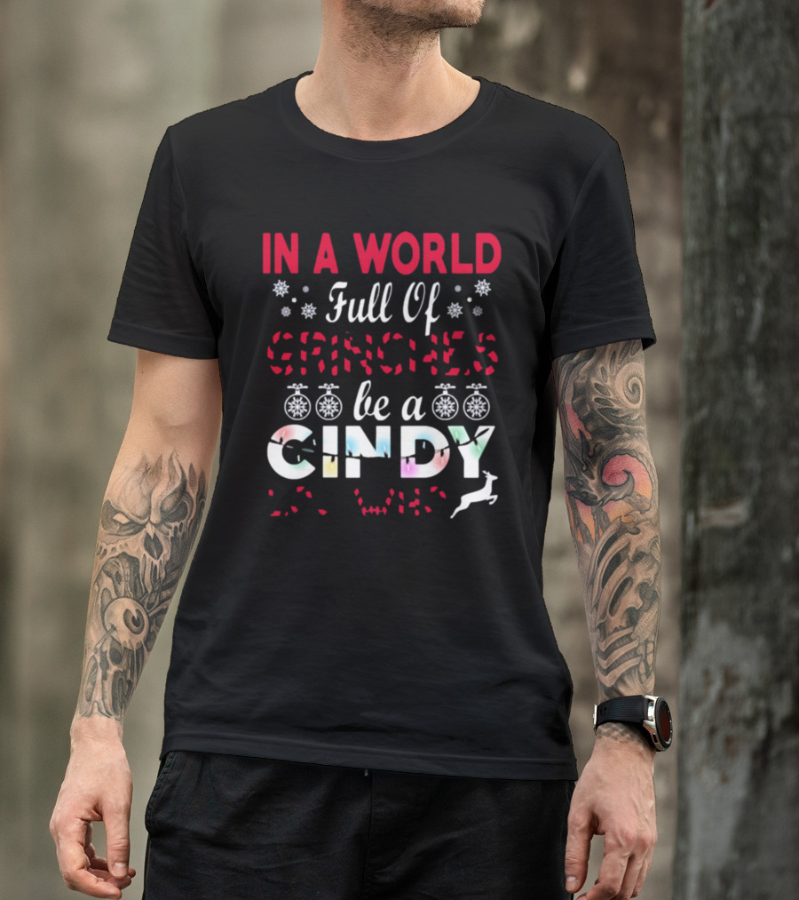 In A World Full Of Grinches Be A Cindy Lou Who Christmas T-Shirt