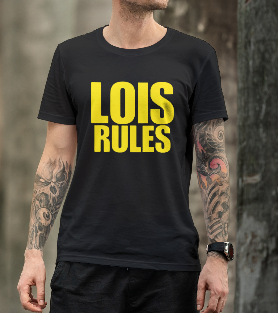 LOIS RULES T-Shirt