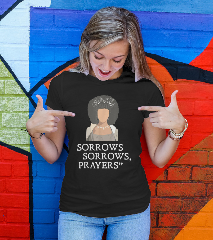 Sorrow Sorrows Prayers Quote With Regency T-Shirt