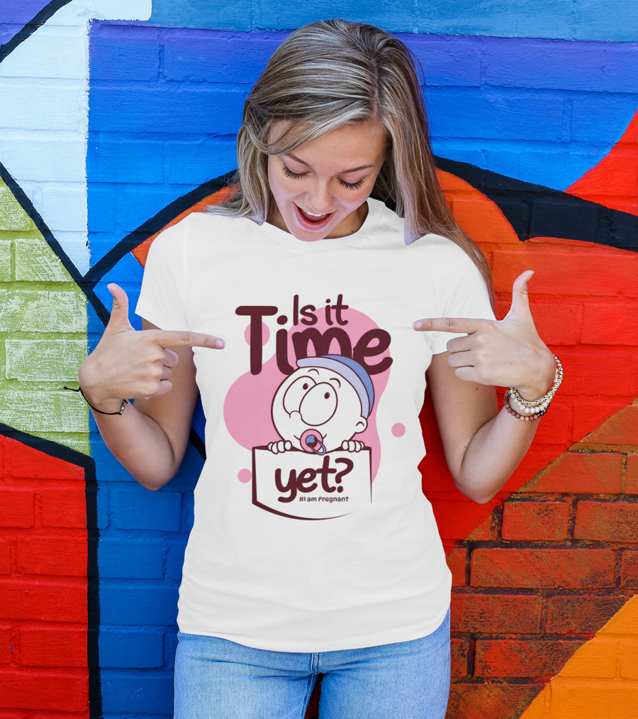 Is It Time Yet I Am Pregnant Baby Pacifier Cartoon T-Shirt