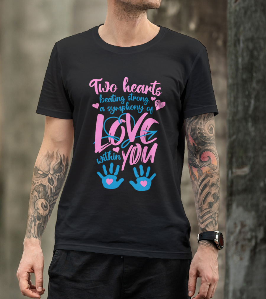 Two Hearts Beating Strong A Symphony Of Love Within You T-Shirt