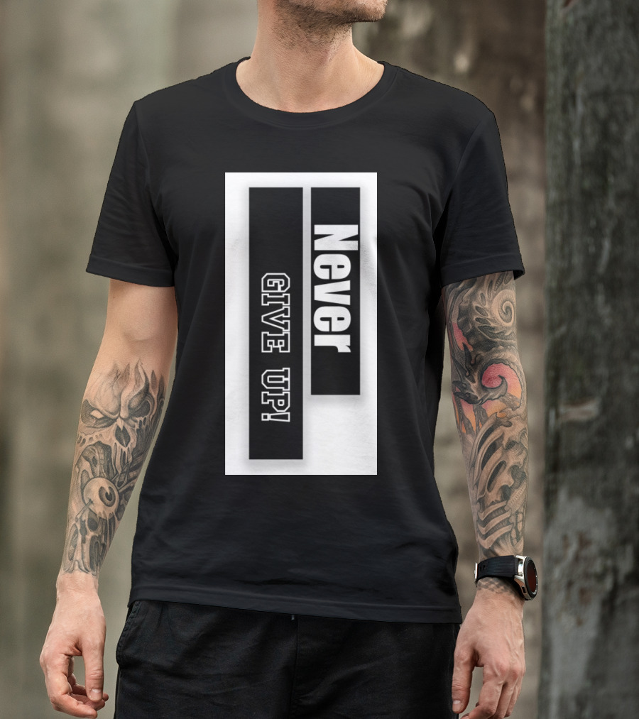 Never Give Up Black And White Bold Motivational Text T-Shirt