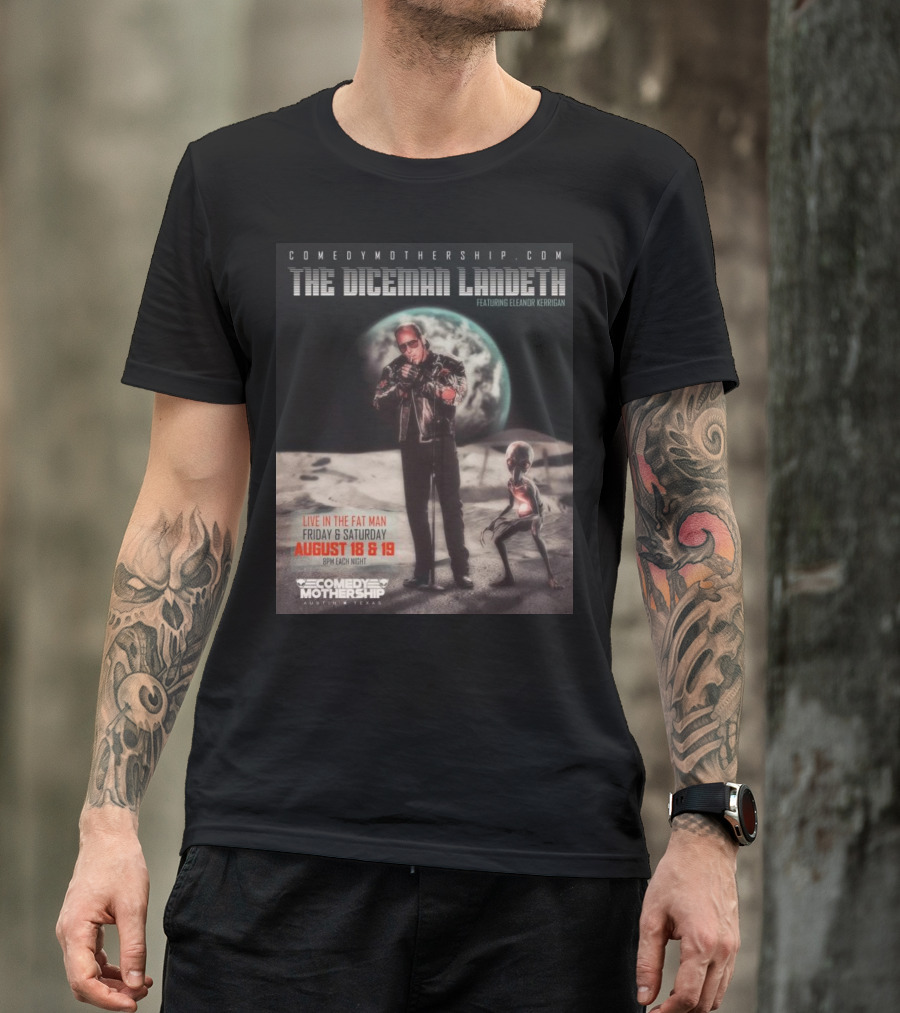 THE DICEMAN LANDETH Featuring Eleanor Kerrigan Live In The Fat Man Aug 18 And 19 Comedy Mothership Austin T-Shirt