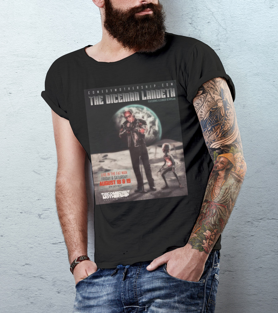 THE DICEMAN LANDETH Featuring Eleanor Kerrigan Live In The Fat Man Aug 18 And 19 Comedy Mothership Austin T-Shirt