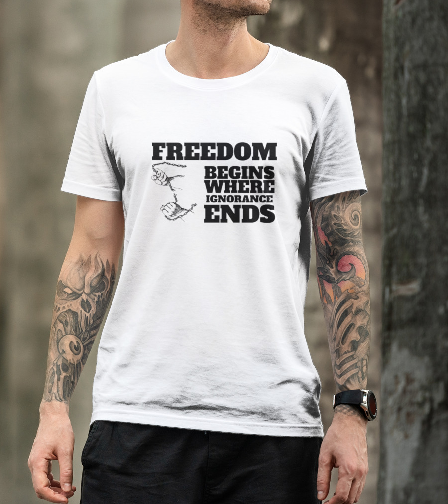 Freedom Begins Where Ignorance Ends Hands Breaking Free Chains T-Shirt