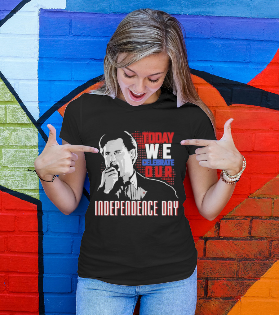 Today We Celebrate Our Independence Day T-Shirt