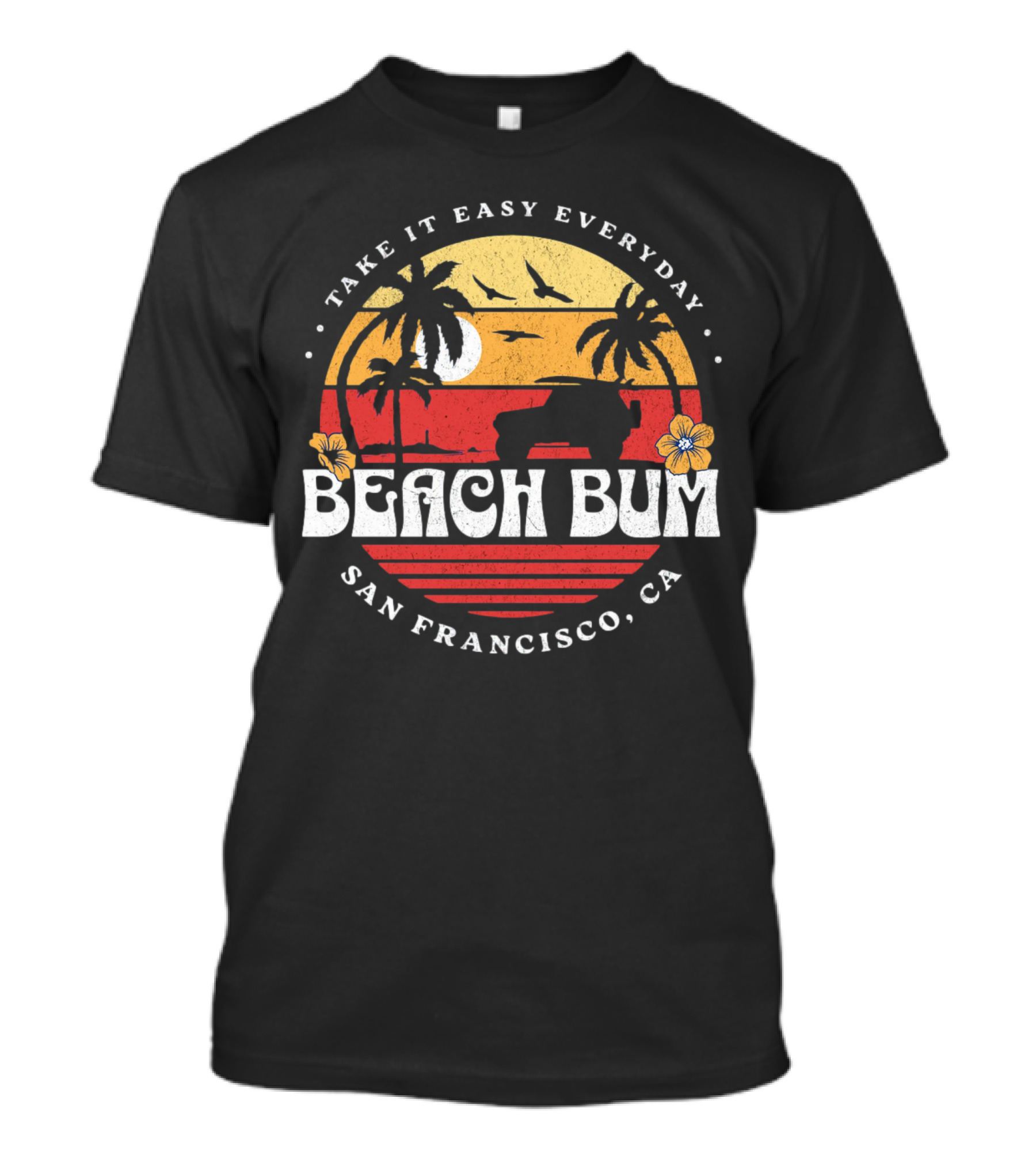 Take It Easy Everyday Beach Bum San Francisco CA Sunset Surfing T-Shirt