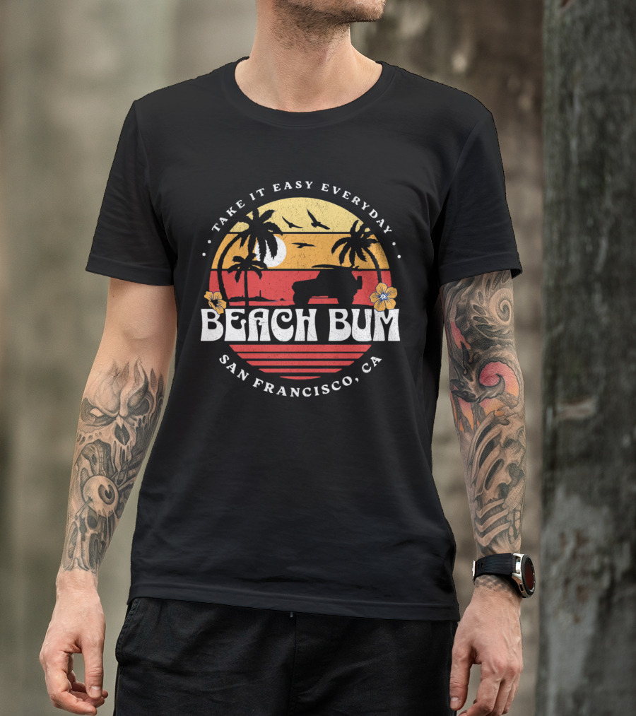 Take It Easy Everyday Beach Bum San Francisco CA Sunset Surfing T-Shirt
