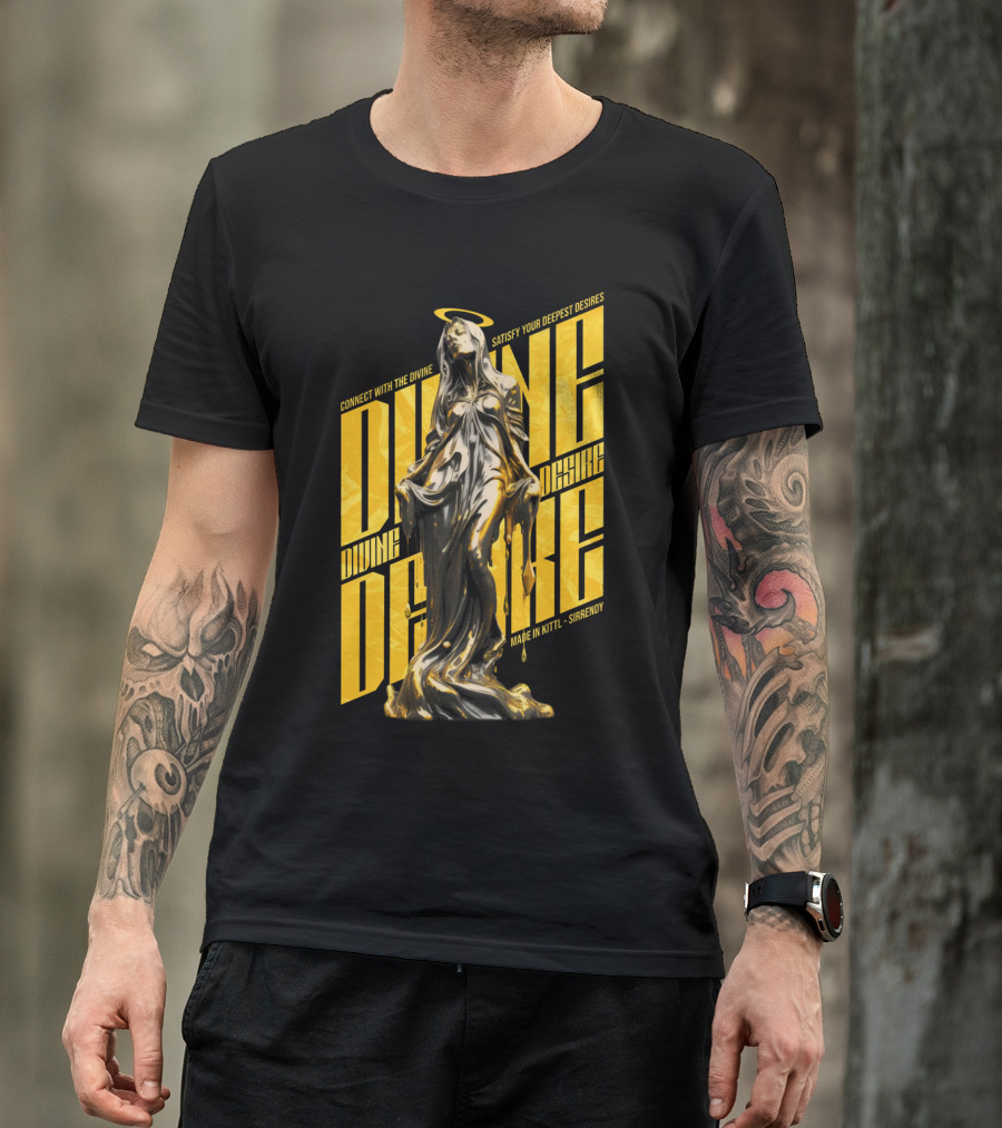 CONNECT WITH THE DIVINE SATISFY YOUR DEEPEST DESIRES MADE IN KITTLSHIRENDY DIVINE DESIRE T-Shirt