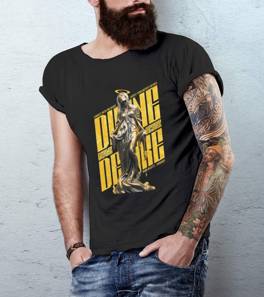 CONNECT WITH THE DIVINE SATISFY YOUR DEEPEST DESIRES MADE IN KITTLSHIRENDY DIVINE DESIRE T-Shirt
