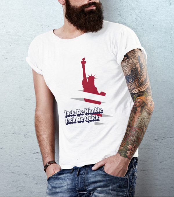 Jack Be Nimble Jack Be Quick Liberty Statue Stripes T-Shirt