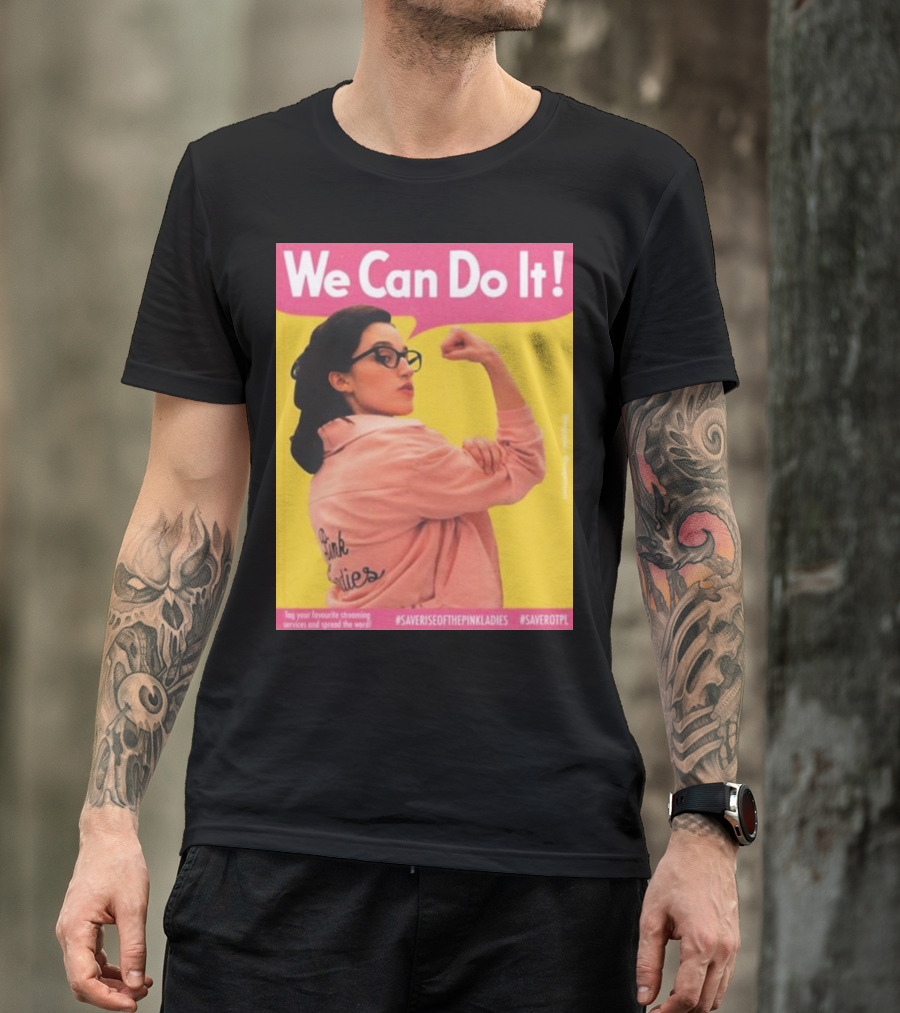 We Can Do It Rise Of The Pink Ladies #Saveriseofthepinkladies #Saverotpl T-Shirt