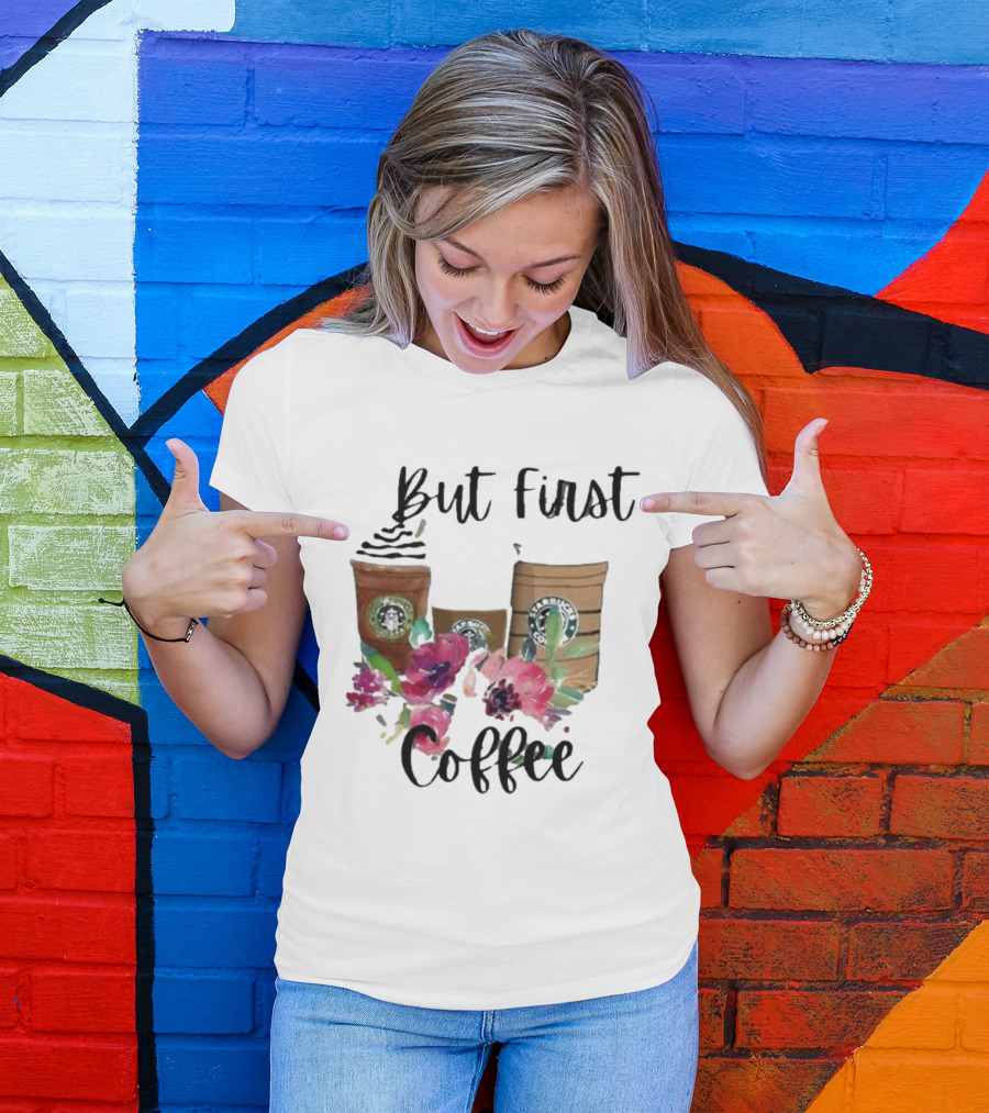 But First Coffee Starbucks Floral T-Shirt