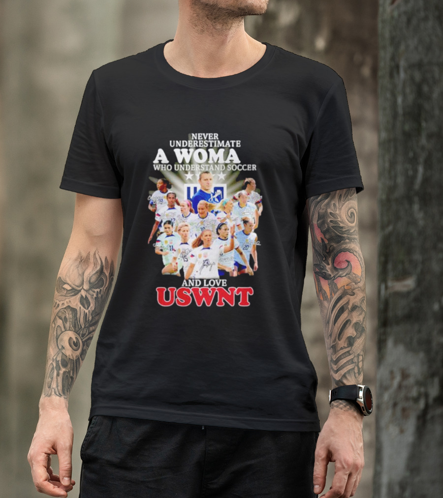 Never Underestimate A Woman Who Understand Soccer And Loves USWNT T-Shirt