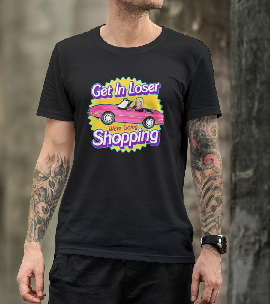 Get In Loser We're Going Shopping Pink Convertible Car 90s T-Shirt