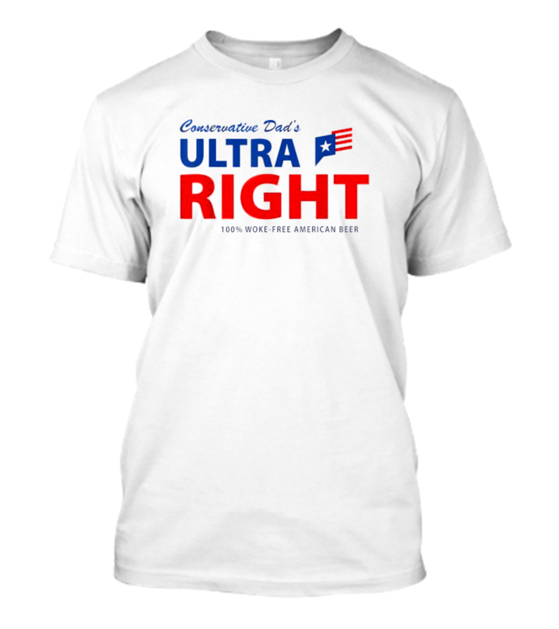Conservative Dad’s Ultra Right 100% Woke-Free American Beer T-Shirt