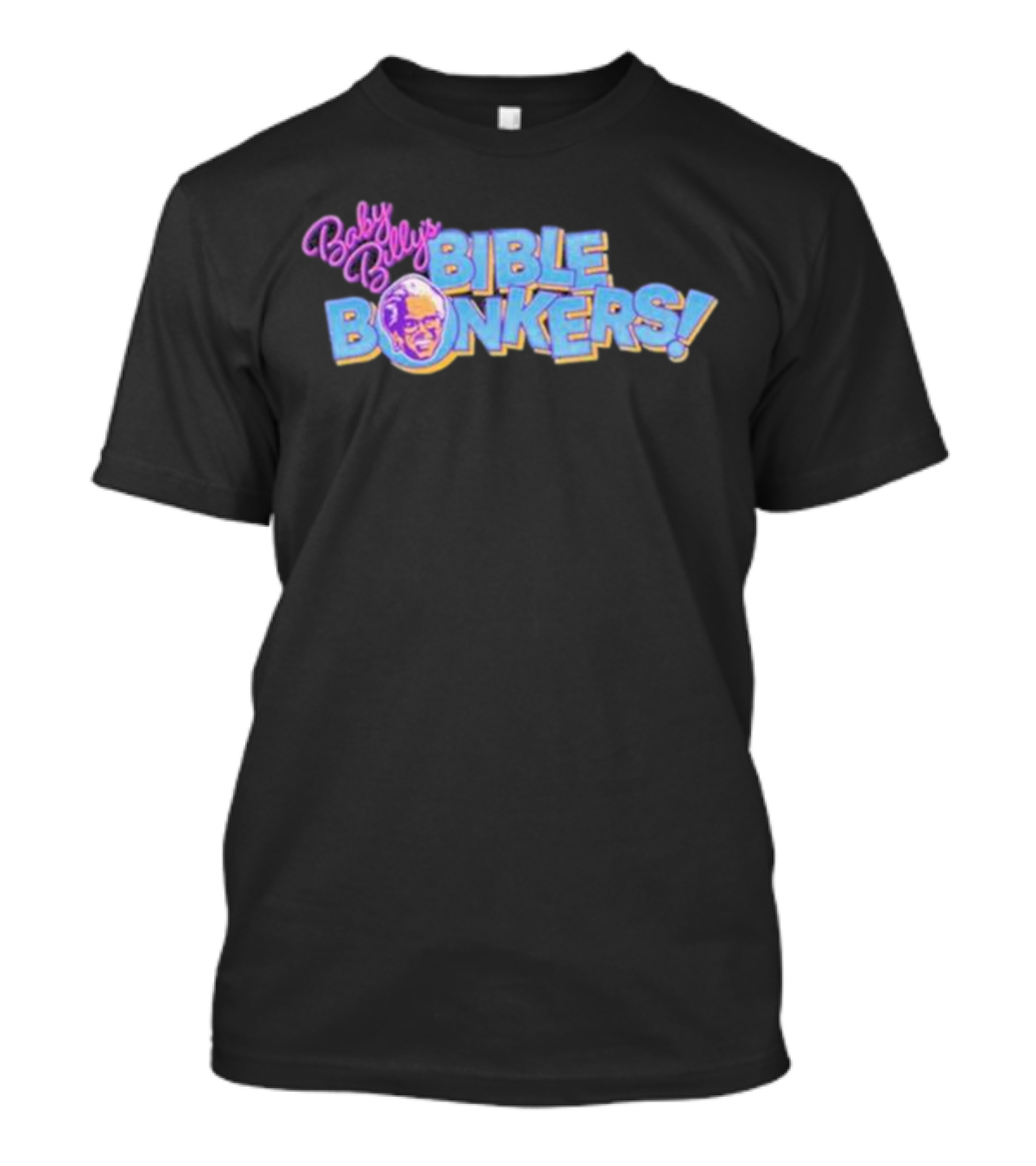 Baby Billy’s Bible Bonkers T-Shirt