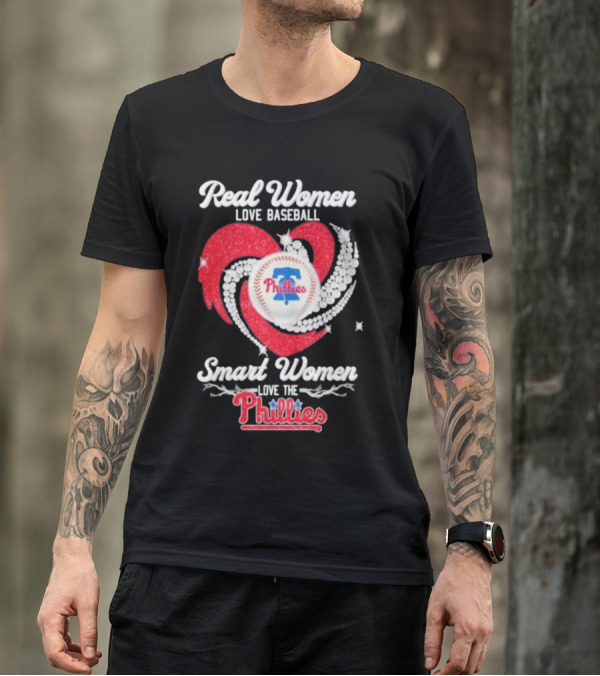 Real Women Love Baseball Smart Women Love The Phillies Phillies T-Shirt