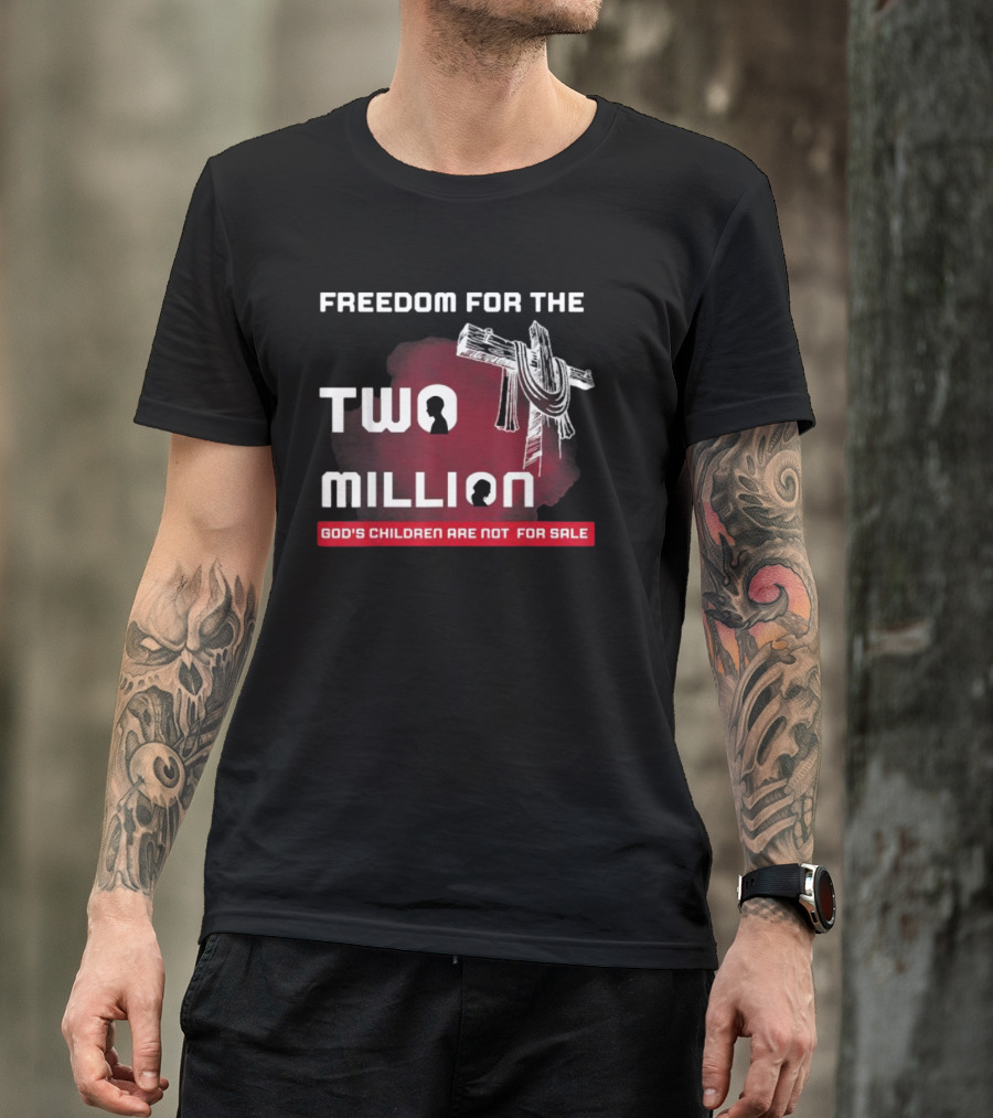 FREEDOM FOR THE TWO MILLION GOD'S CHILDREN ARE NOT FOR SALE T-Shirt