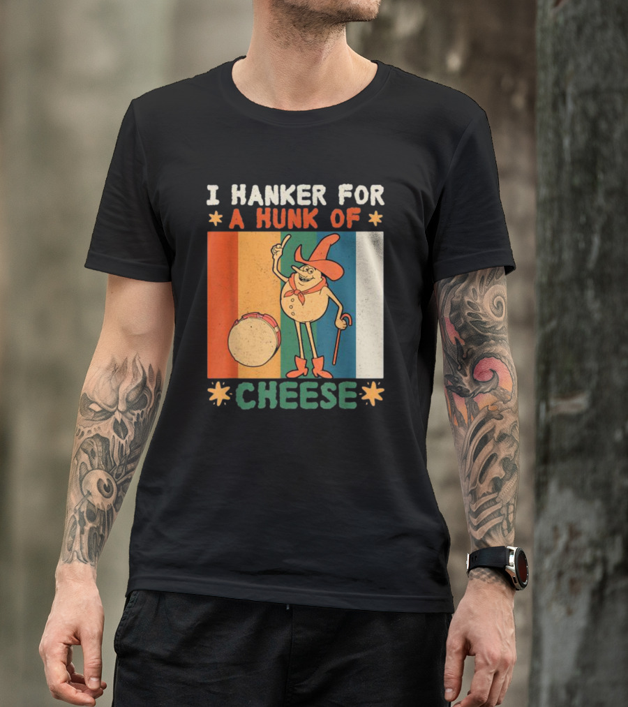 I Hanker For A Hunk Of Cheese Retro Cartoon Character T-Shirt