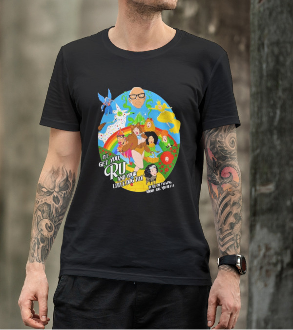I’ll Get You Ru And Your Little Dog Too Wizard Of Oz T-Shirt