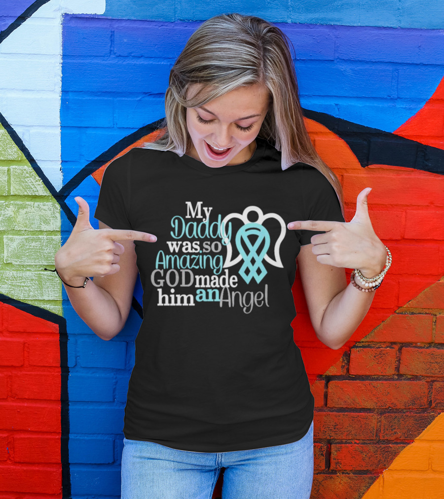 My Daddy Was So Amazing God Made Him An Angel With Heart And Wings T-Shirt