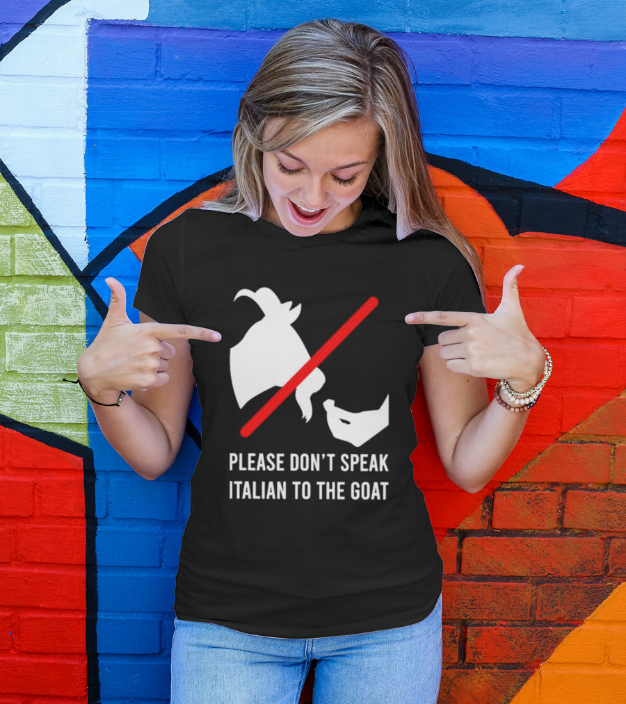 Please Don't Speak Italian To The Goat Silhouette With Red Line T-Shirt