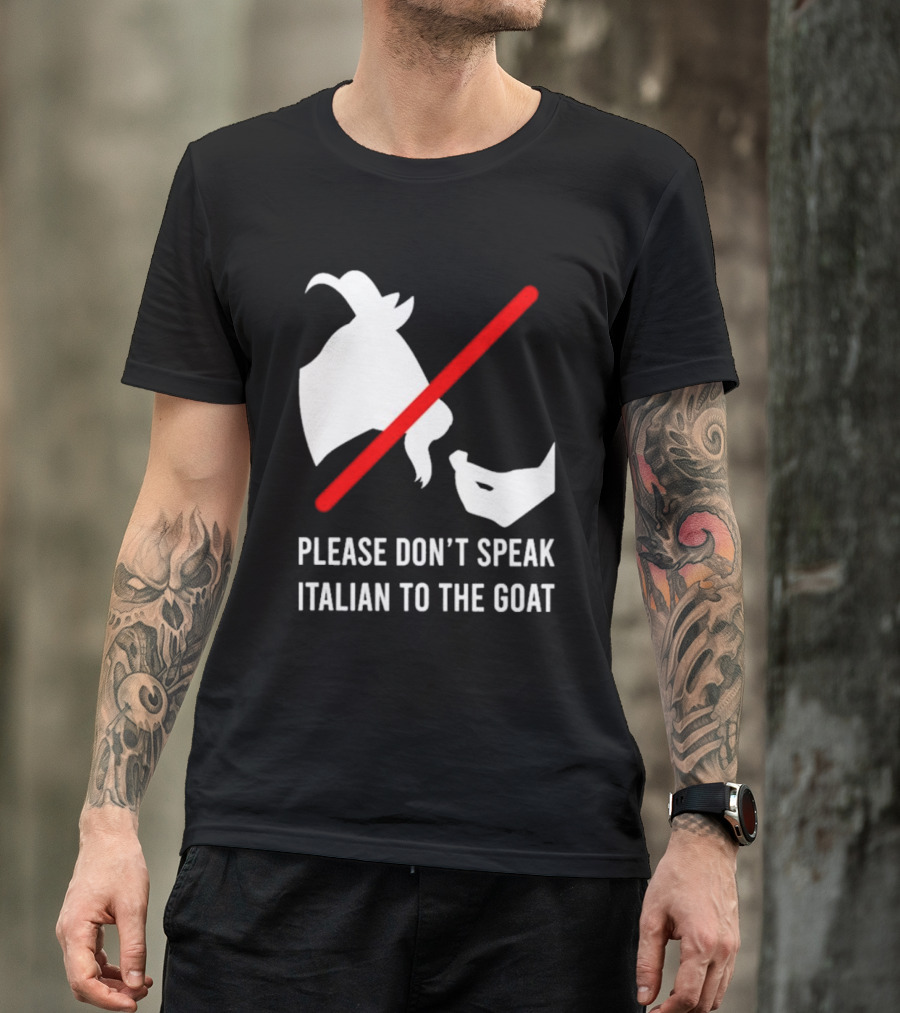 Please Don't Speak Italian To The Goat Silhouette With Red Line T-Shirt