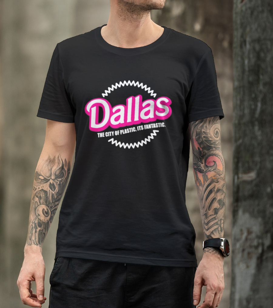 Bullzerk Dallas The City Of Plastic Its Fantastic Barbie T-Shirt