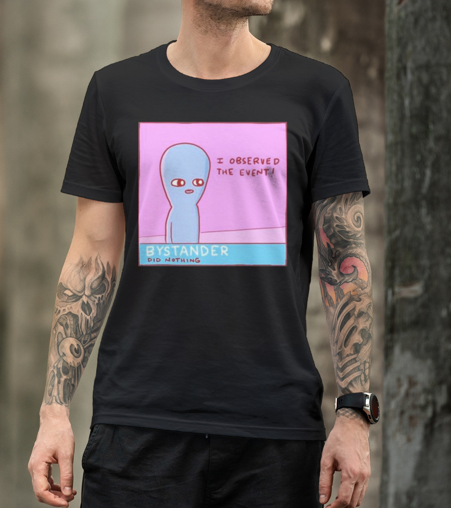 I Observed The Event Bystander Did Nothing Comic Style Alien Character T-Shirt