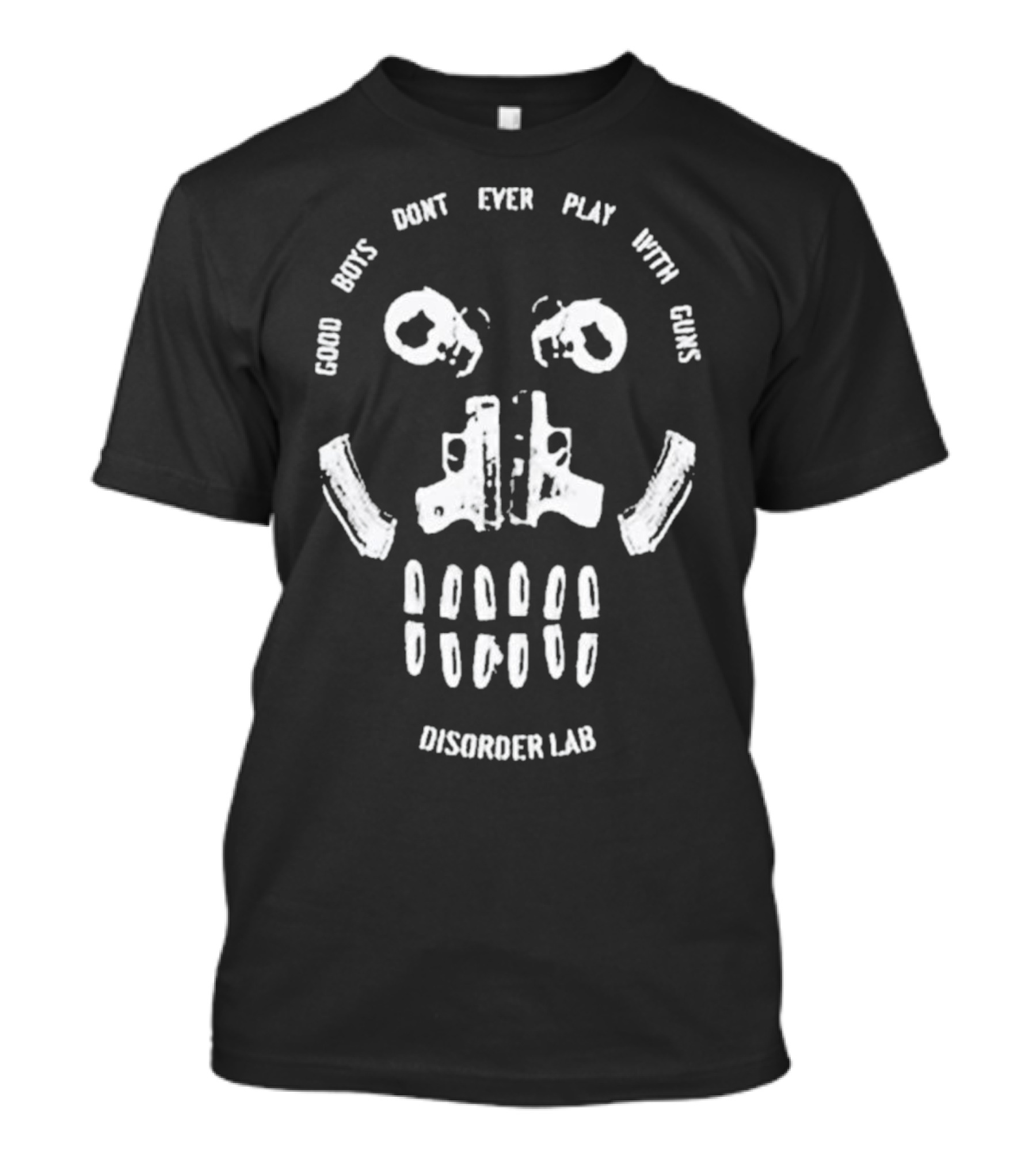 Good Boys Don’t Ever Play With Guns Disorder Lab Skull T-Shirt