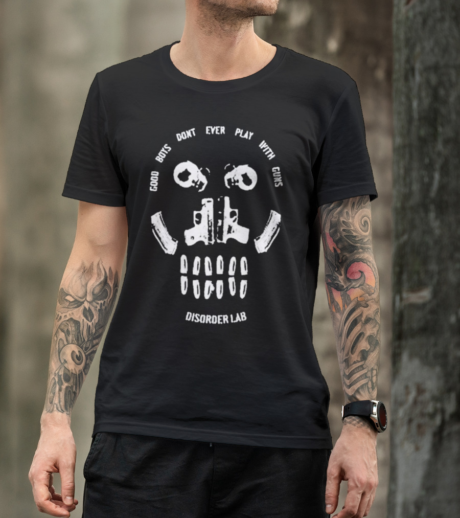 Good Boys Don’t Ever Play With Guns Disorder Lab Skull T-Shirt
