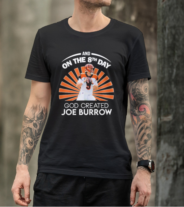 Cincinnati Bengals Joe Burrow Quarterback LSU On The 8th Day God Created T-Shirt