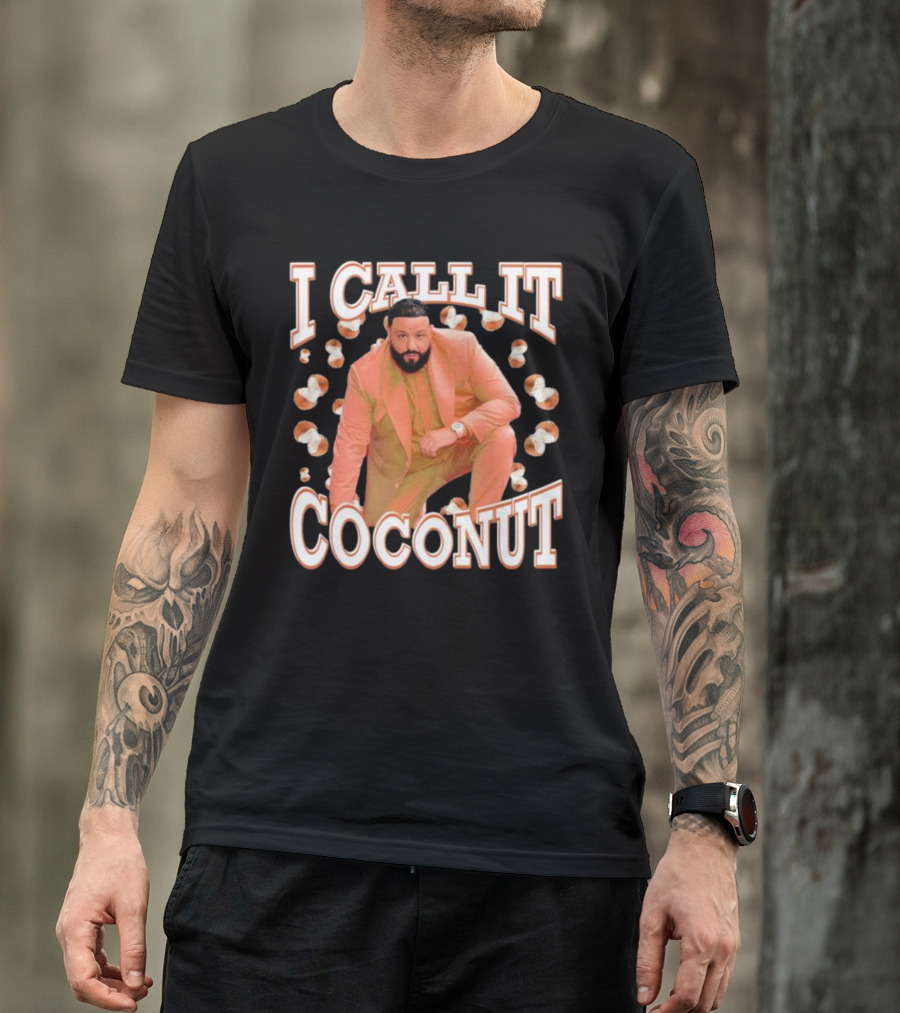 I CALL IT COCONUT DJ KHALED T-Shirt