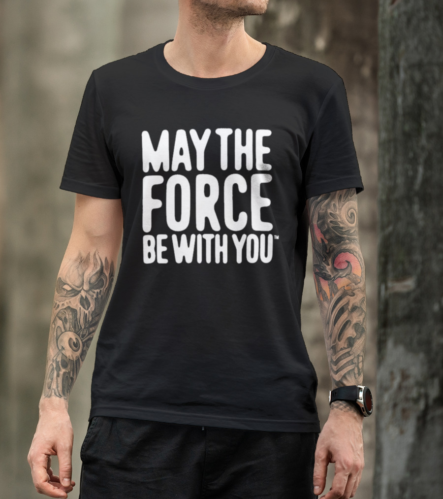 May The Force Be With You Star Wars Merchandise T-Shirt