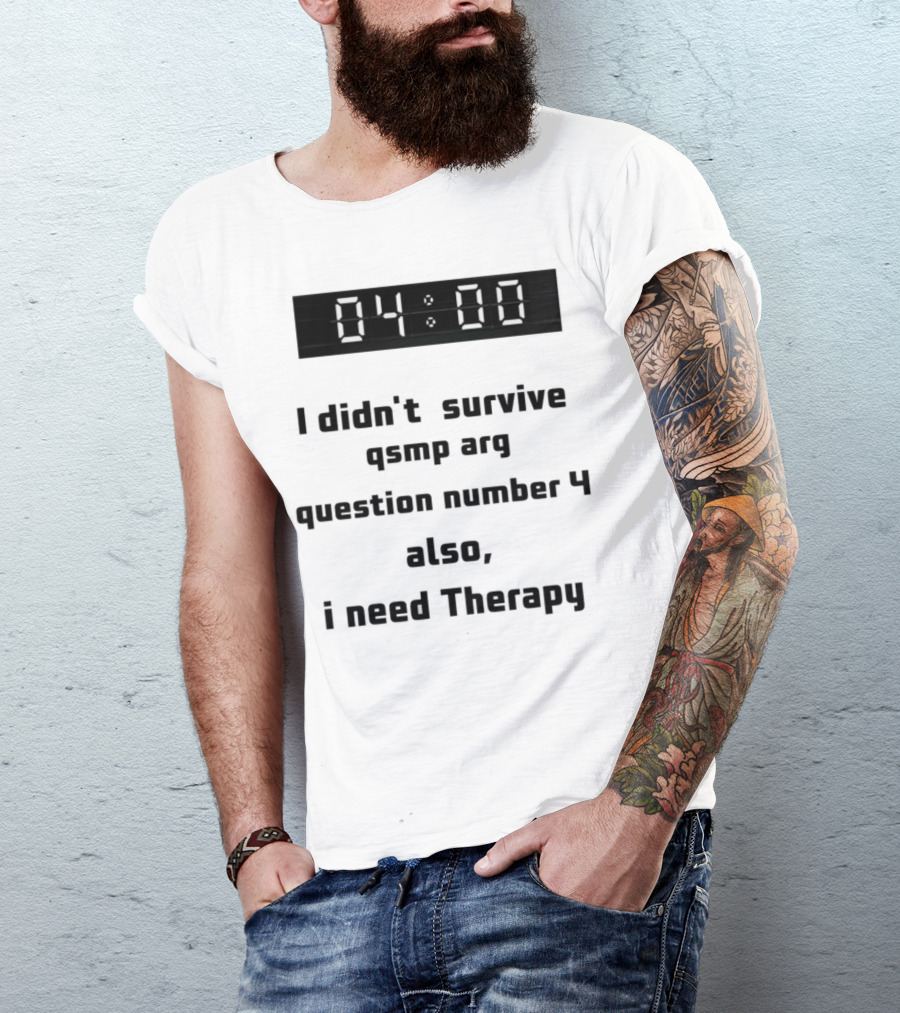Survived Qsmp Arg 04:00 I Need Therapy T-Shirt