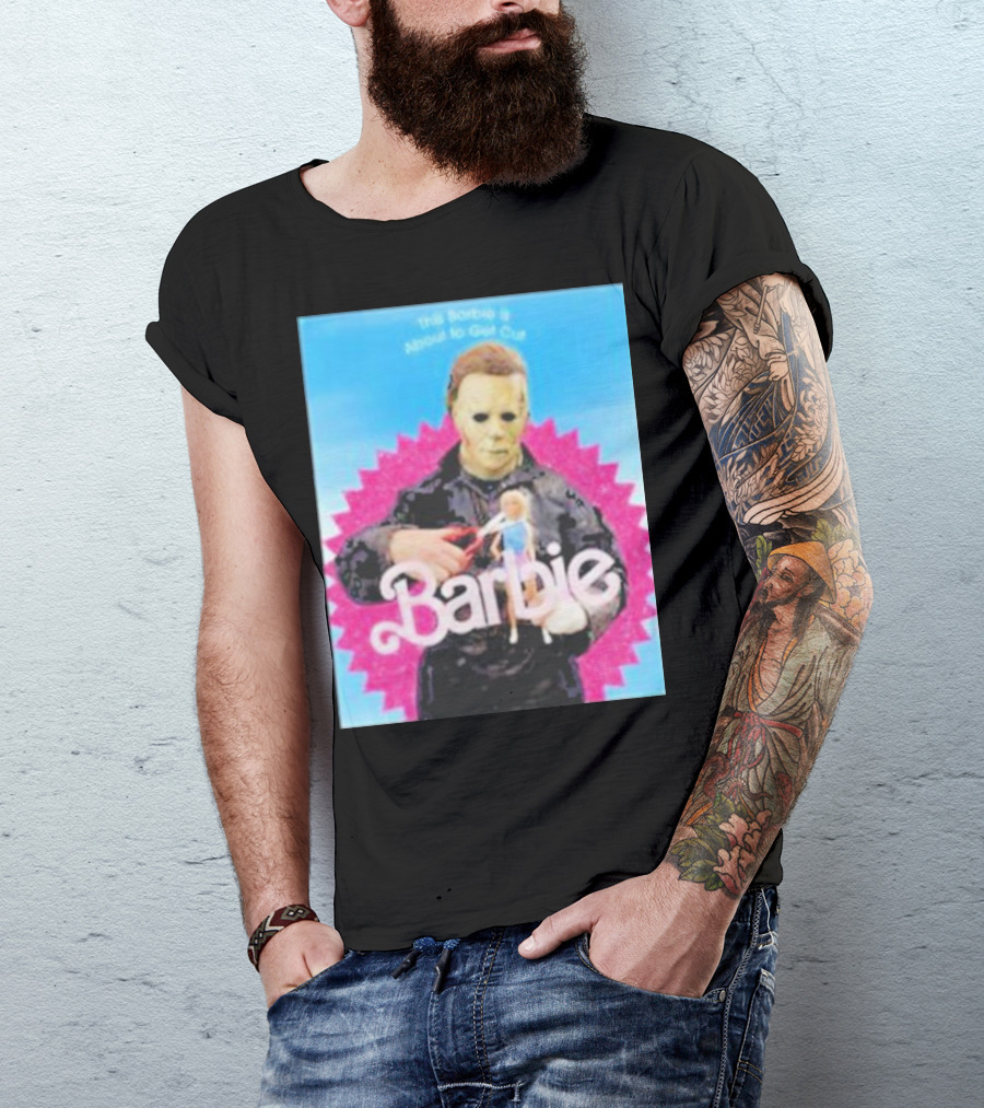 Michael Myers This Barbie Is About To Get Cut T-Shirt