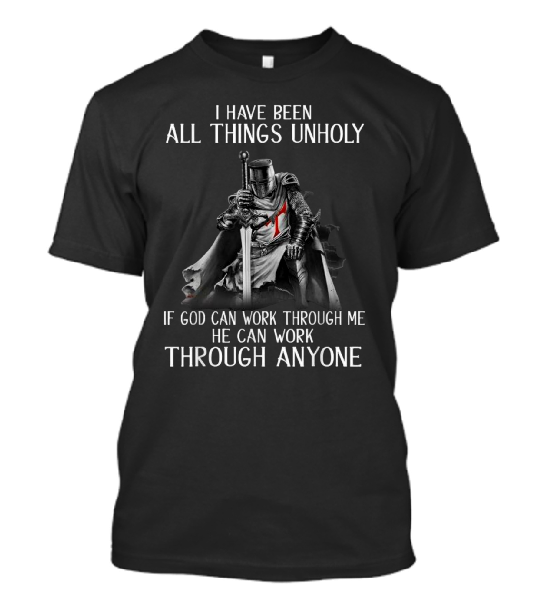 Christian Knight Templar Crusader Warrior God Can Work Through Anyone T-Shirt