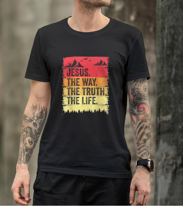 Jesus The Way The Truth The Life Christian Mountains Forest T-Shirt