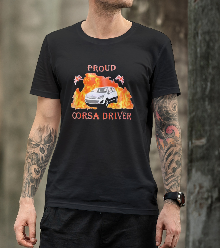 Proud Corsa Driver With UK Flames And Flags T-Shirt