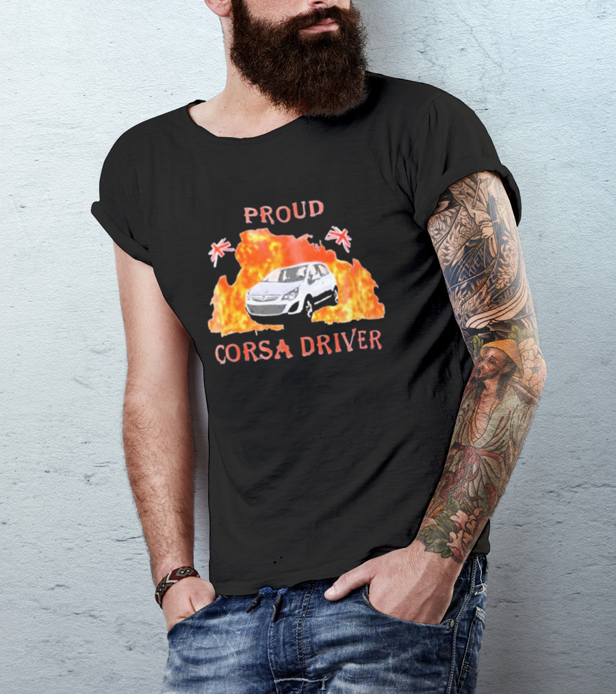 Proud Corsa Driver With UK Flames And Flags T-Shirt