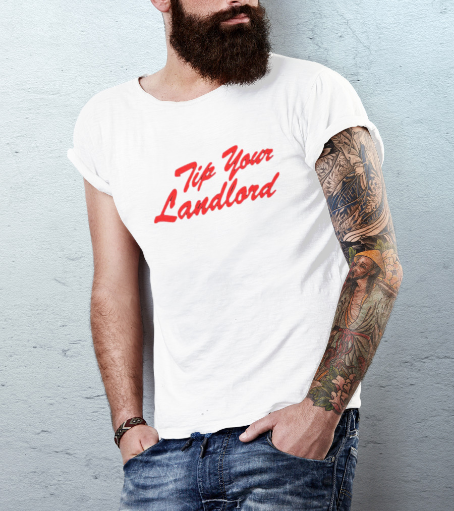 Tip Your Landlord T-Shirt