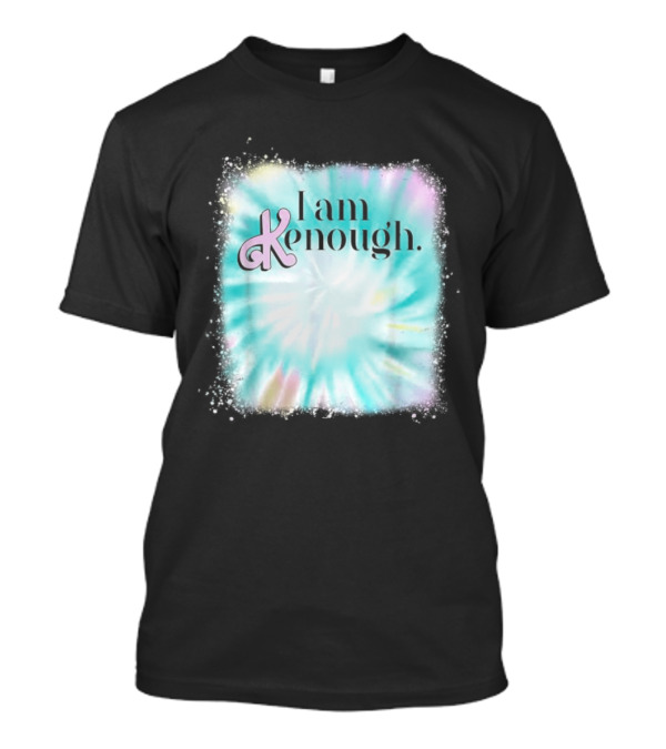 Pinky I Am Ken Enough Ken Logo Tie-Dye Background T-Shirt