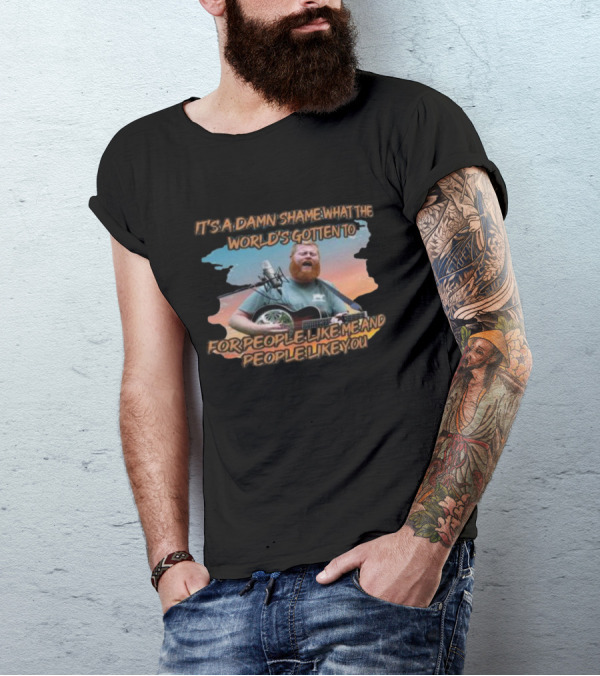 It's A Damn Shame What The World's Gotten To For People Like Me And People Like You Oliver Anthony Rich Men North Of Richmond 202 T-Shirt