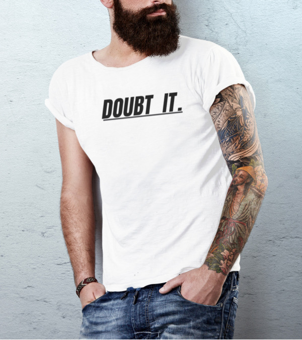 Doubt It Funny T-Shirt