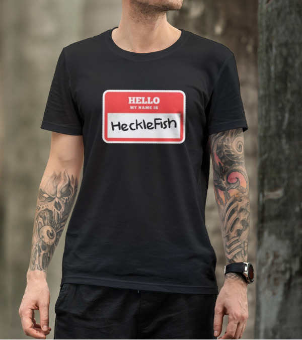 Hello My Name Is Hecklefish Badge T-Shirt