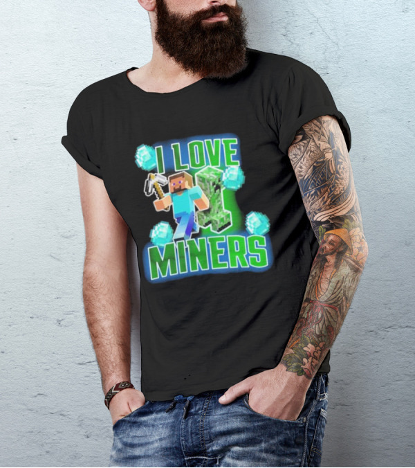 I Love Miners Minecraft Creeper And Steve With Pickaxe And Diamonds T-Shirt