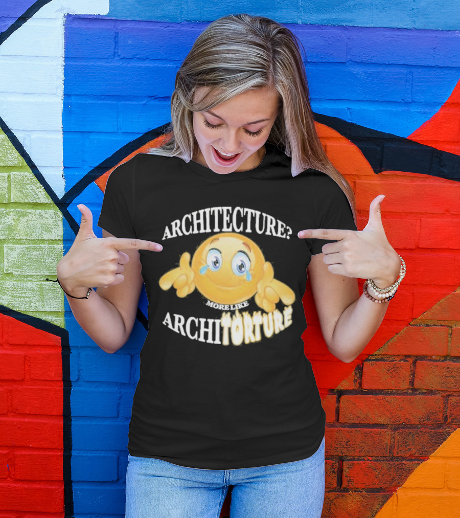 Architecture? More Like Architorture Gotfunny T-Shirt