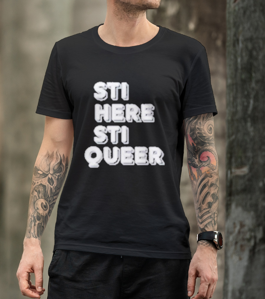 STI HERE STI QUEER T-Shirt