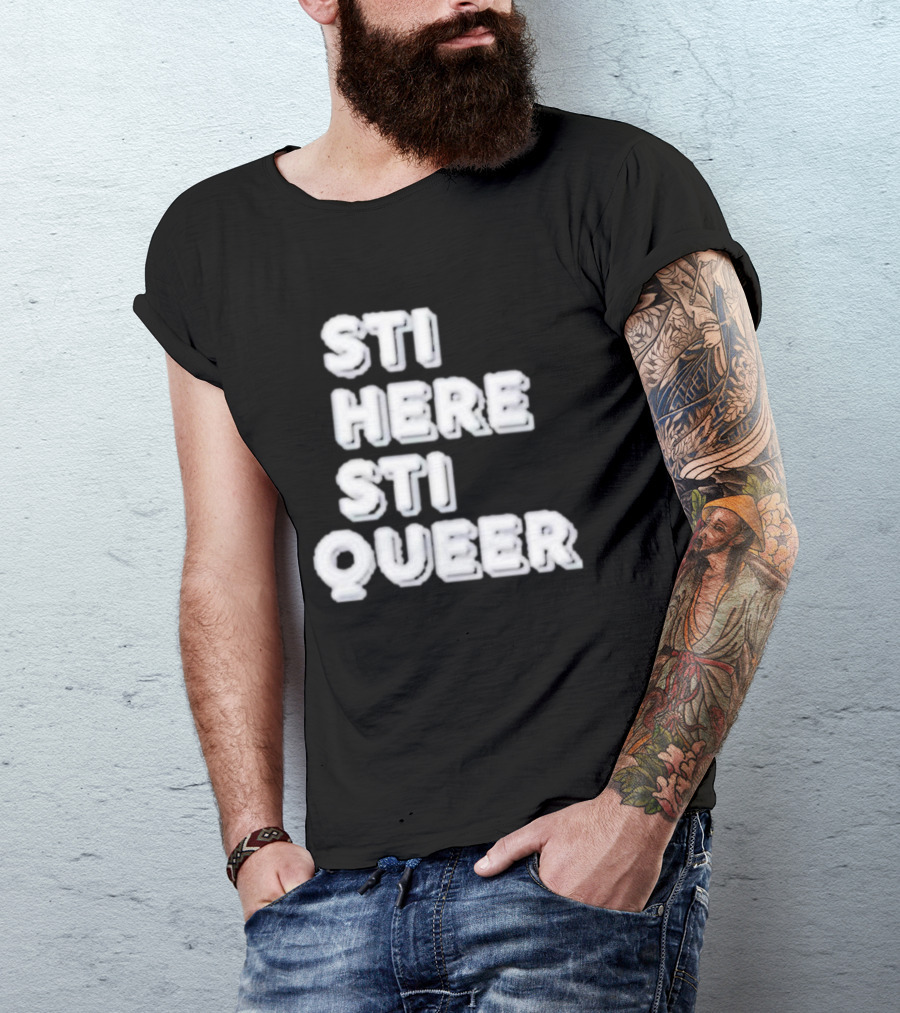 STI HERE STI QUEER T-Shirt